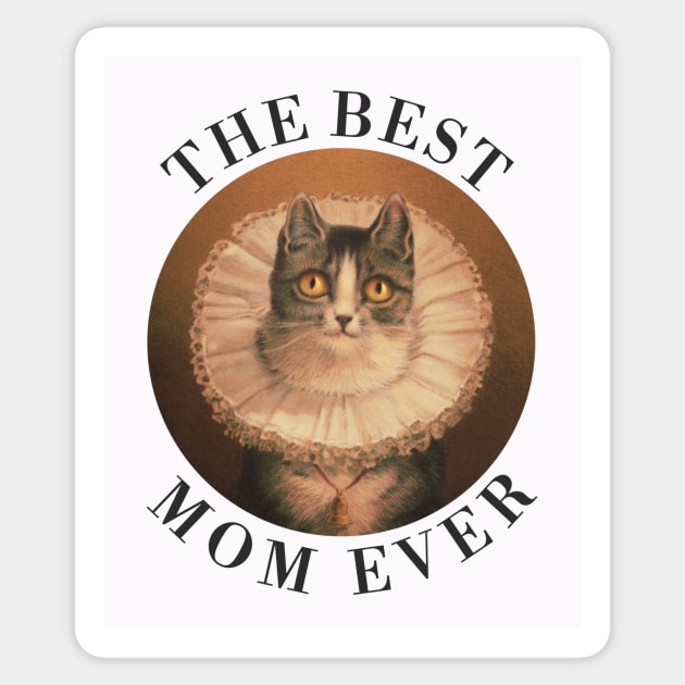 THE BEST MOM IN THE WORLD, CAT. THE BEST MOM EVER FINE ART VINTAGE STYLE OLD TIMES. Sticker by the619hub